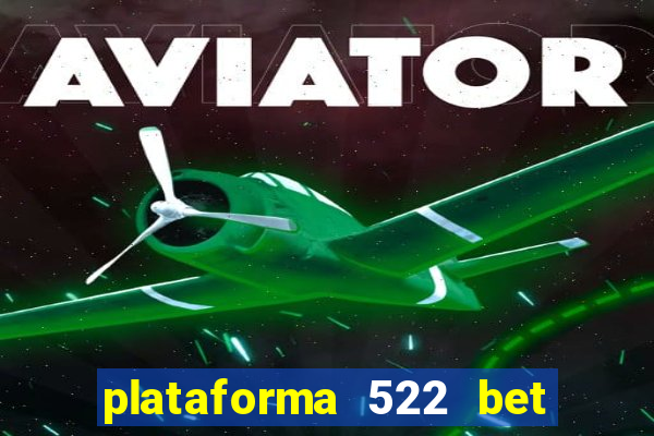 plataforma 522 bet 茅 confi谩vel